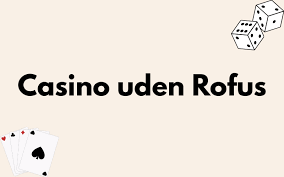 Bedste Casino Uden Om ROFUS - En Guide til Sikker Spiloplevelse 1427677599 Bedste Casino Uden Om ROFUS - En Guide til Sikker Spiloplevelse 1427677599